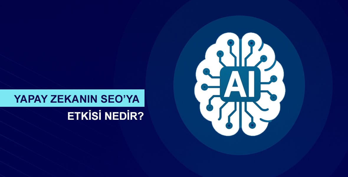 Yapay Zekanın SEO'ya Etkisi